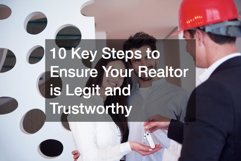 10 Key Steps to Ensure Your Realtor is Legit and Trustworthy